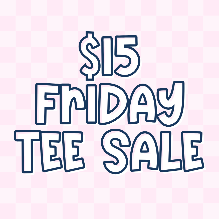 $15 FRIDAY TEE SALE