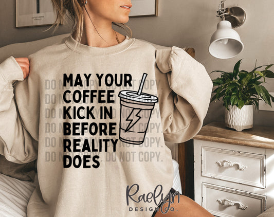 MAY YOUR COFFEE KICK IN