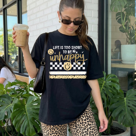 TOO SHORT TO BE UNHAPPY TEE