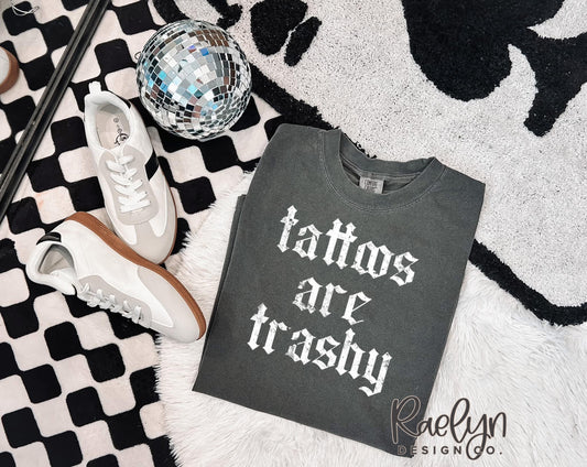 TATTOOS ARE TRASHY