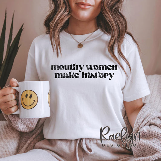 MOUTHY WOMEN MAKE HISTORY
