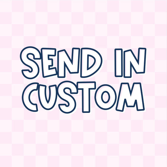 SEND IN CUSTOM