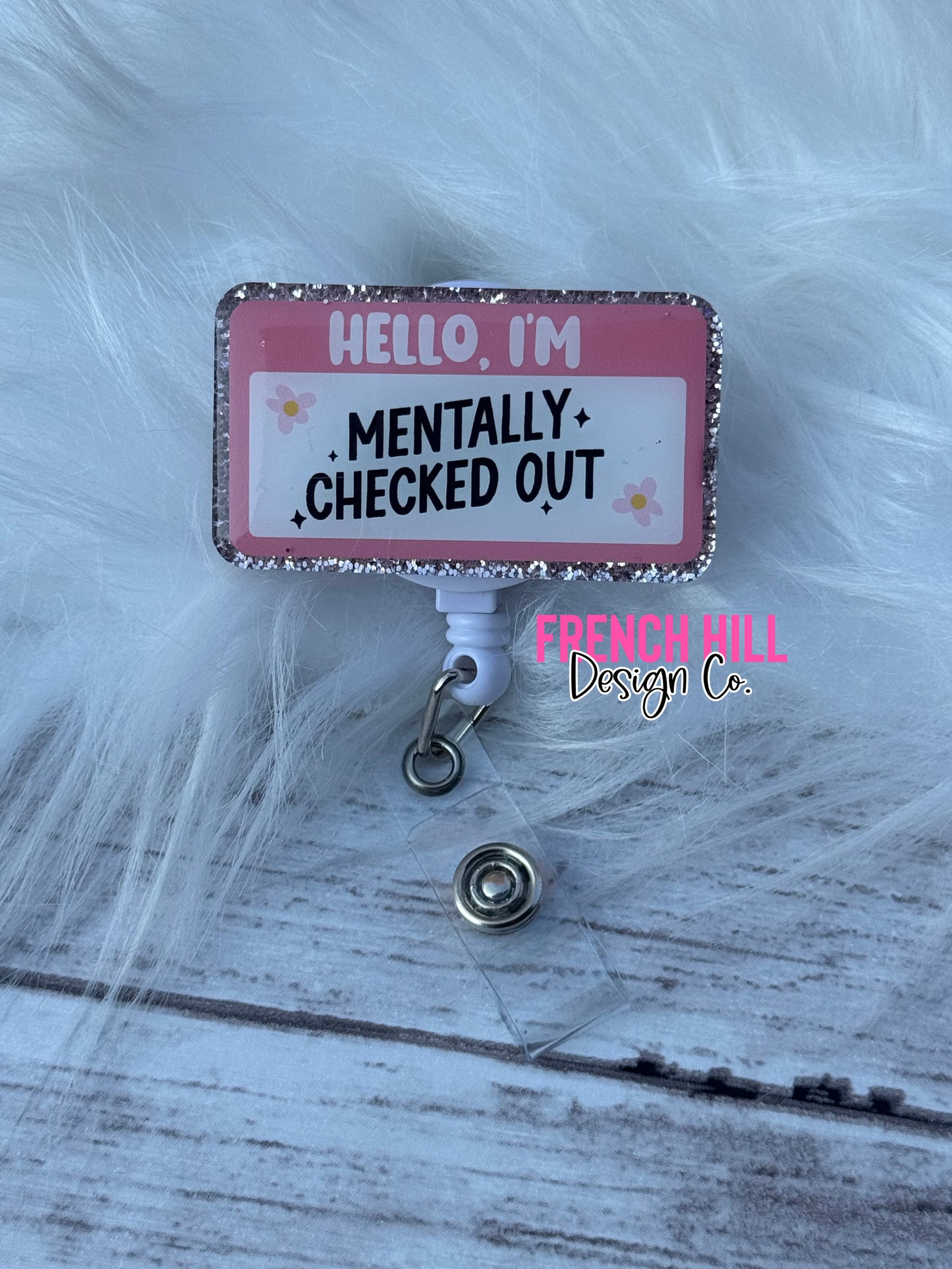 MENTALLY CHECKED OUT BADGE REEL