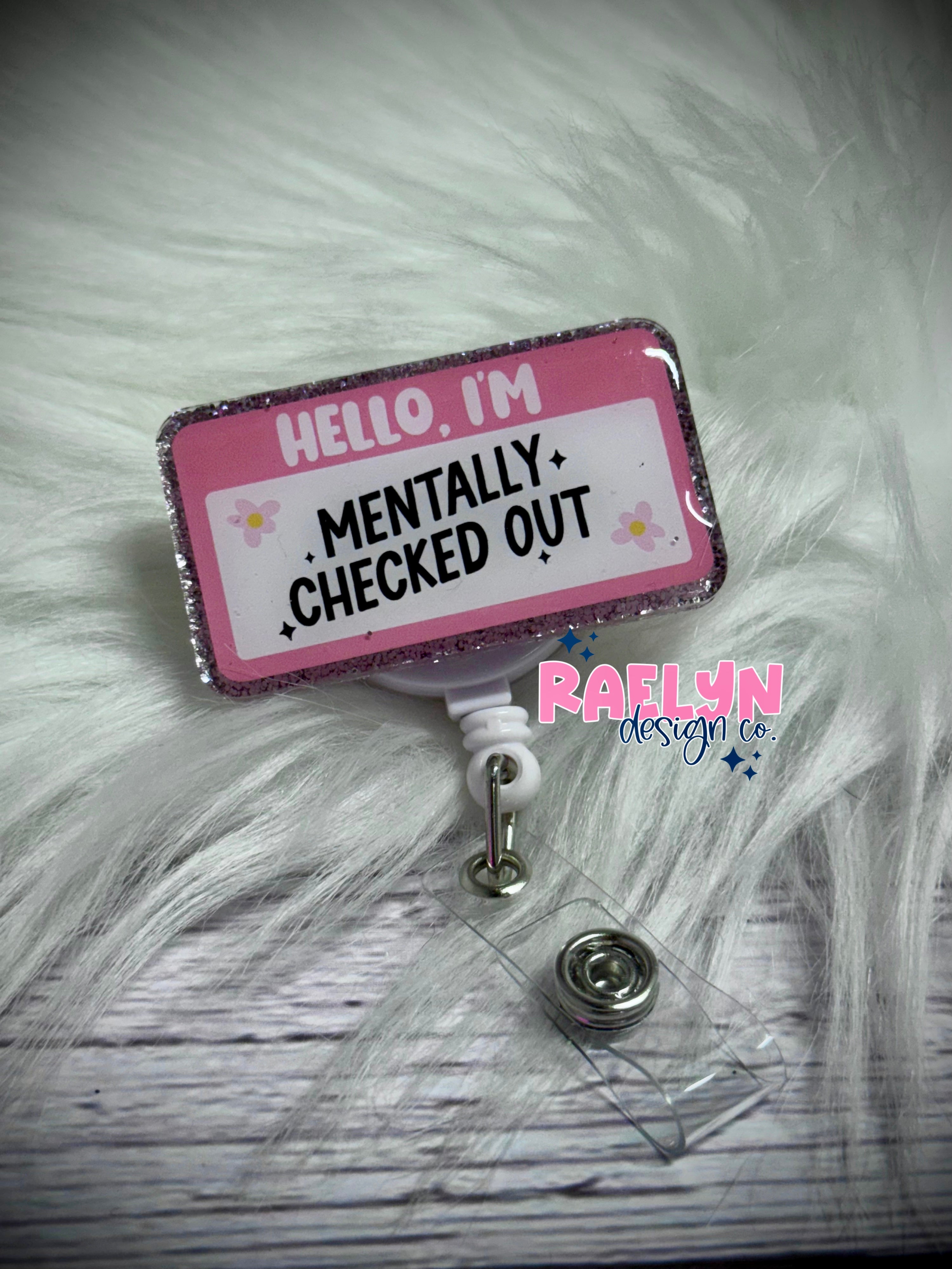 MENTALLY CHECKED OUT BADGE REEL