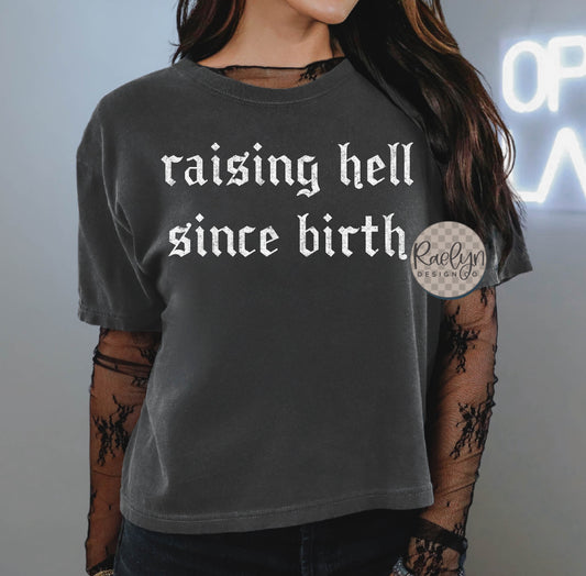 RAISING HELL SINCE BIRTH